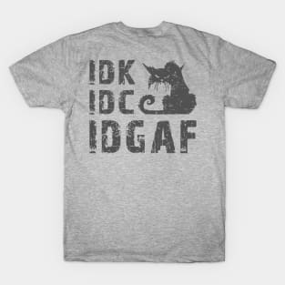 I don't know and I don't care T-Shirt